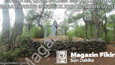 Muğla’da Tarih Talanı: 300 Yıllık Oyuk Baba Türbesi Definecilerin Kurbanı Oldu