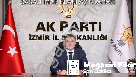 AK Parti İzmir İl Başkanı Saygılı’dan Sasalı İmar Planı Açıklaması