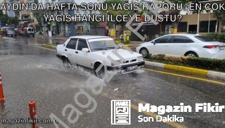 Aydın’da Hafta Sonu Yağış Raporu: En Çok Yağış Hangi İlçeye Düştü?
