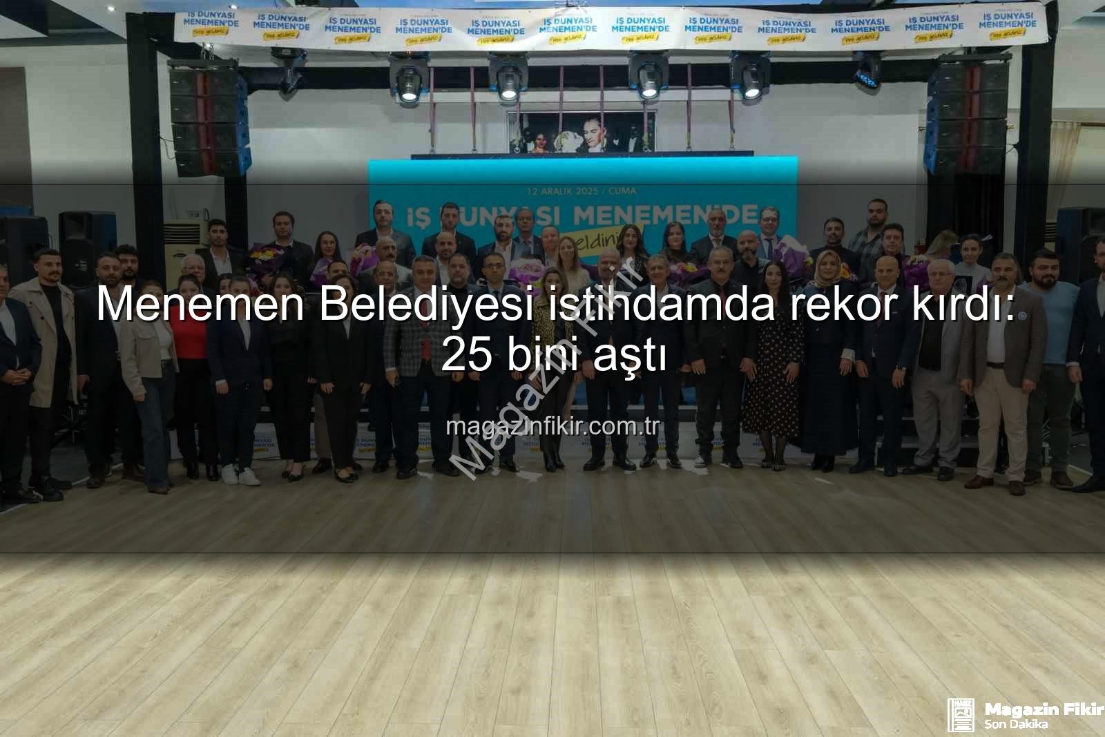 Menemen Belediyesi istihdam - Menemen Belediyesi istihdamda rekor kırdı: 25 bini aştı