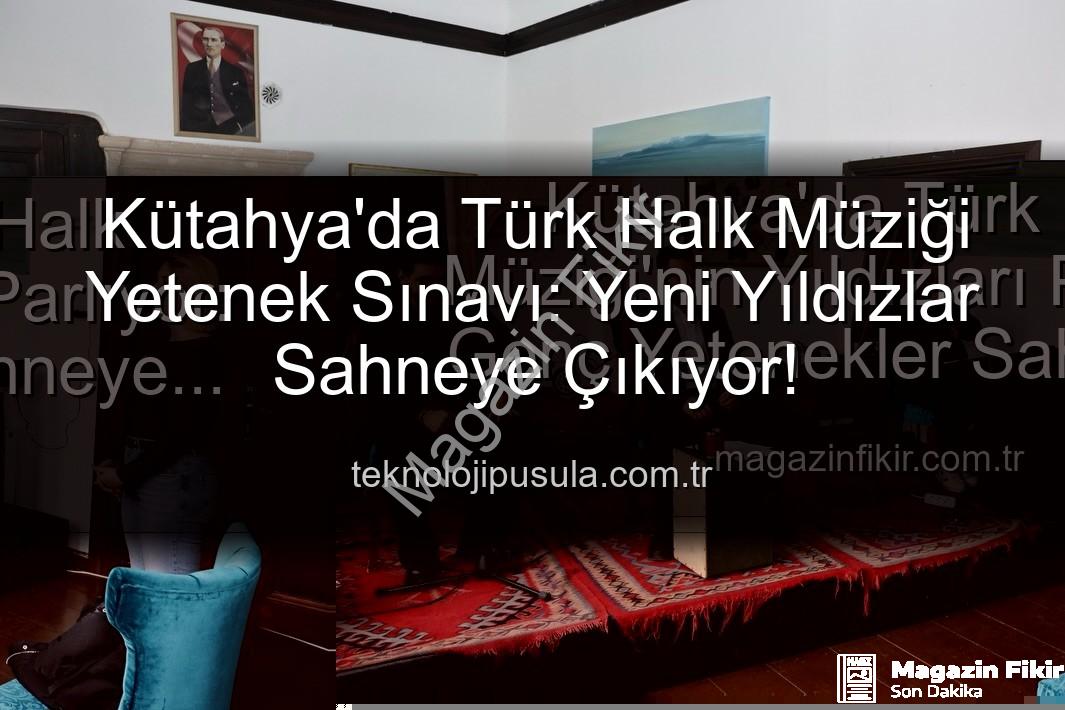 Türk Halk Müziği Yetenek Sınavı - Kütahya'da Türk Halk Müziği'nin Yıldızları Parlıyor: Genç Yetenekler Sahneye Çıktı!