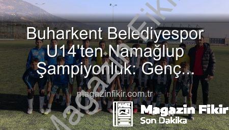 Buharkent Belediyespor U14’ten Namağlup Şampiyonluk: Genç Yıldızlar Tarih Yazdı!