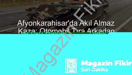 Afyonkarahisar’da Akıl Almaz Kaza: Otomobil Tıra Arkadan Çarptı, Sürücü Ağır Yaralandı!