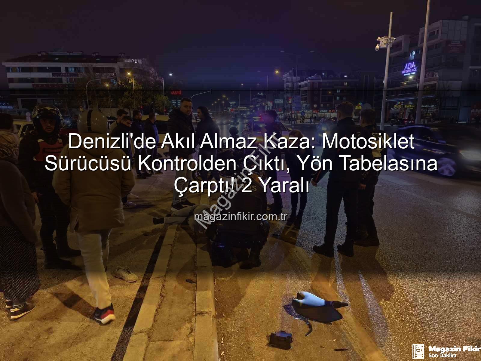 Denizli motosiklet kazası - Denizli'de Akıl Almaz Kaza: Motosiklet Sürücüsü Kontrolden Çıktı, Yön Tabelasına Çarptı! 2 Yaralı