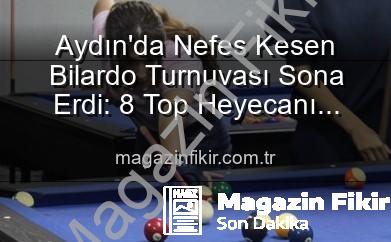 Aydın bilardo turnuvası - Aydın'da Nefes Kesen Bilardo Turnuvası Sona Erdi: 8 Top Heyecanı Şampiyonları Belirledi