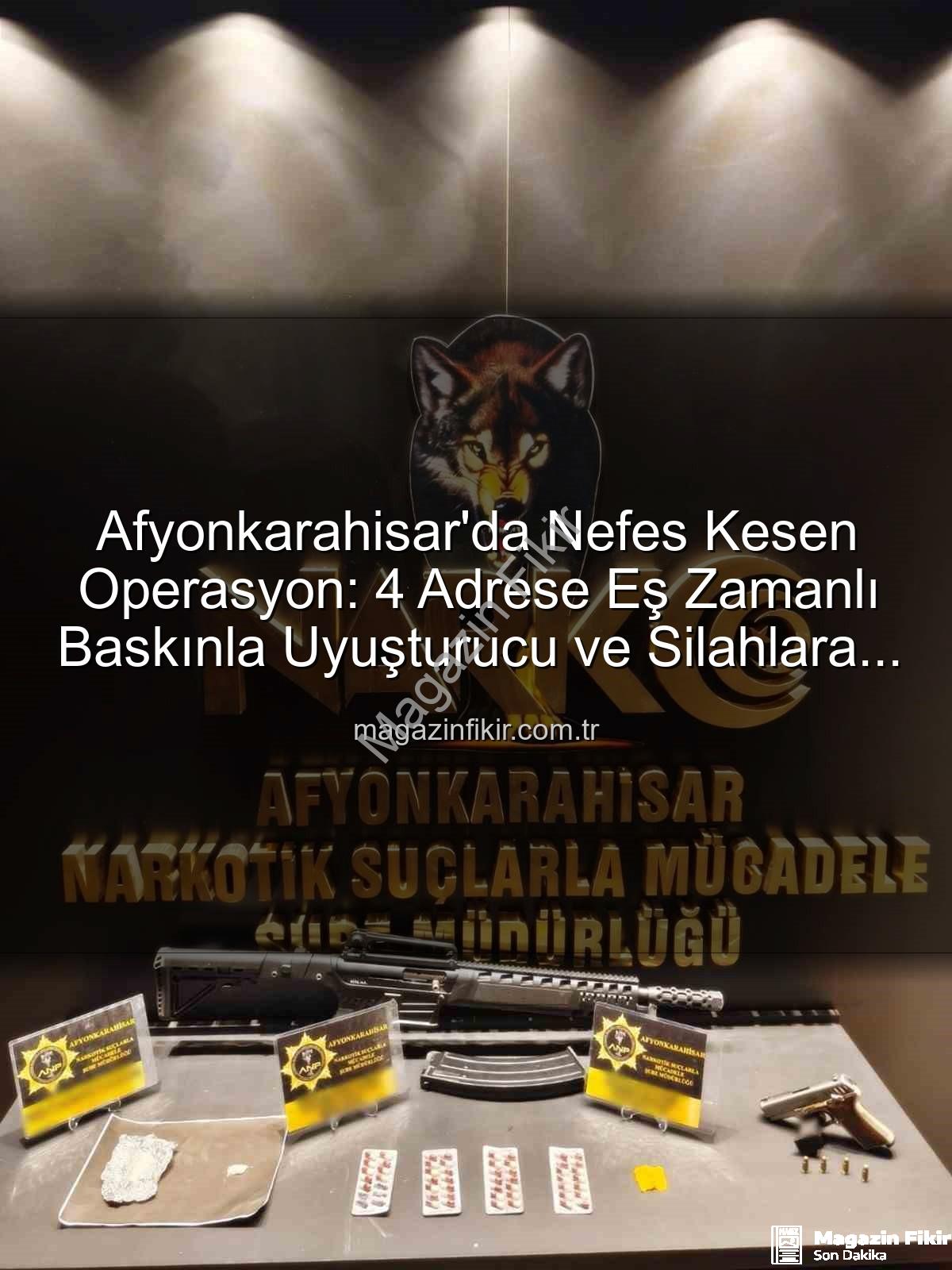 Afyonkarahisar uyuşturucu operasyonu - Afyonkarahisar'da Nefes Kesen Operasyon: 4 Adrese Eş Zamanlı Baskınla Uyuşturucu ve Silahlara El Konuldu!