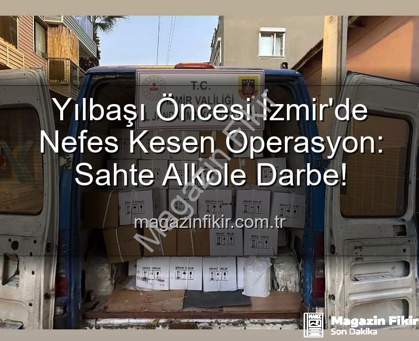 kaçak alkol - Yılbaşı Öncesi İzmir'de Nefes Kesen Operasyon: Sahte Alkole Darbe!