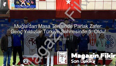 Muğla’dan Masa Tenisinde Parlak Zafer: Genç Yıldızlar Türkiye Sahnesinde 5. Oldu!