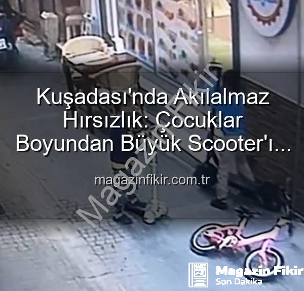 scooter hırsızlığı - Kuşadası'nda Akılalmaz Hırsızlık: Çocuklar Boyundan Büyük Scooter'ı Çalarken Yerine Oyuncak Bıraktı!