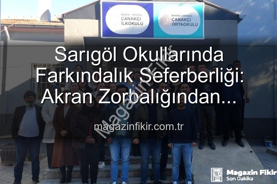 sarıgöl okullarında eğitim - Sarıgöl Okullarında Farkındalık Seferberliği: Akran Zorbalığından Ergenliğe Kapsamlı Eğitimler