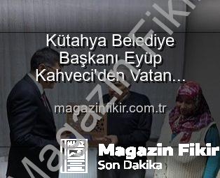 Kütahya Belediye Başkanı Eyüp Kahveci’den Vatan Kahramanı Şehit Polis Alaattin Özdemir’in Ailesine Duygusal Ziyaret