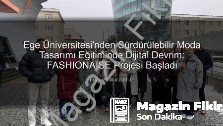 Ege Üniversitesi’nden Sürdürülebilir Moda Tasarımı Eğitiminde Dijital Devrim: FASHIONAISE Projesi Başladı
