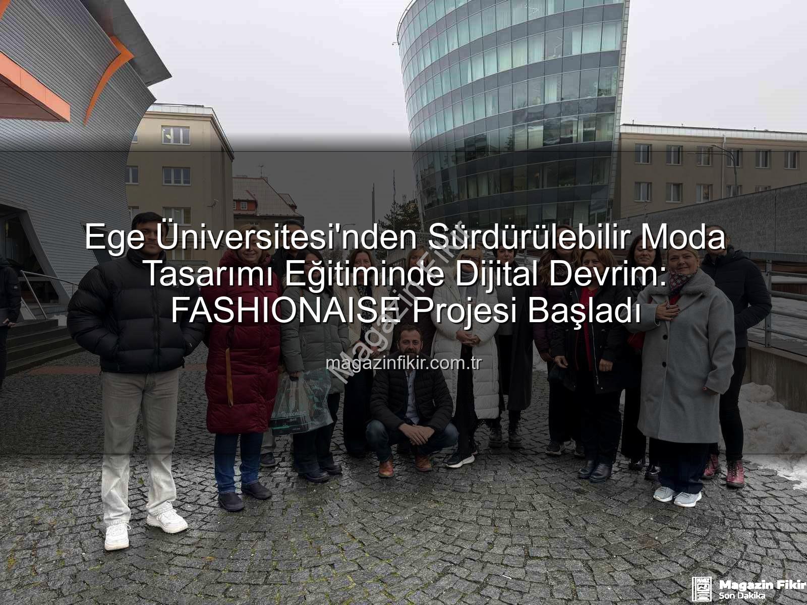 sürdürülebilir moda eğitimi - Ege Üniversitesi'nden Sürdürülebilir Moda Tasarımı Eğitiminde Dijital Devrim: FASHIONAISE Projesi Başladı