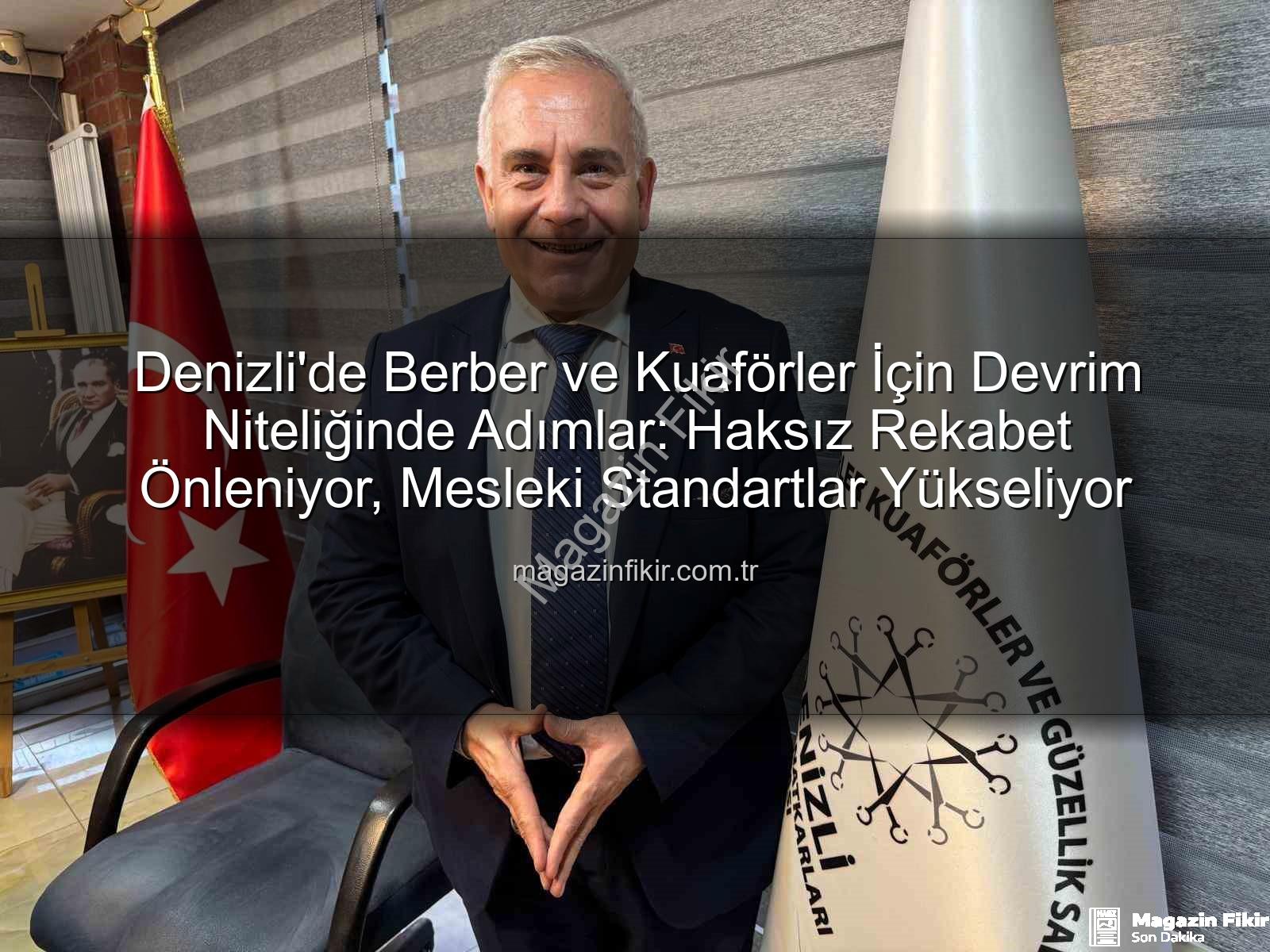 berber kuaför - Denizli'de Berber ve Kuaförler İçin Devrim Niteliğinde Adımlar: Haksız Rekabet Önleniyor, Mesleki Standartlar Yükseliyor