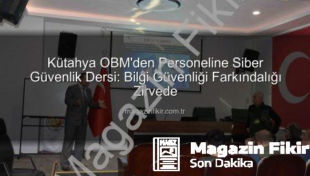 Kütahya OBM’den Personeline Siber Güvenlik Dersi: Bilgi Güvenliği Farkındalığı Zirvede