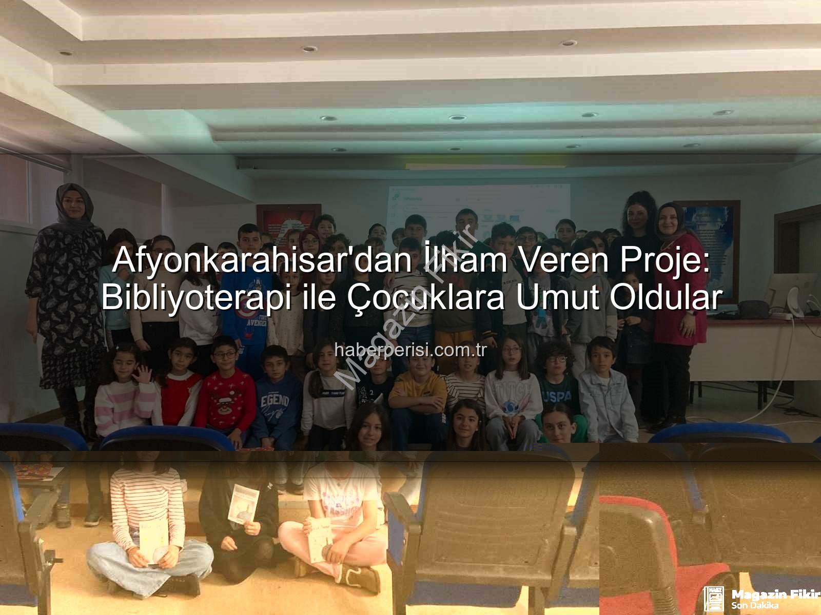bibliyoterapi projesi - Afyonkarahisar'dan Umut Dolu Proje: Bibliyoterapi ile Çocuklara Işık Tutuluyor