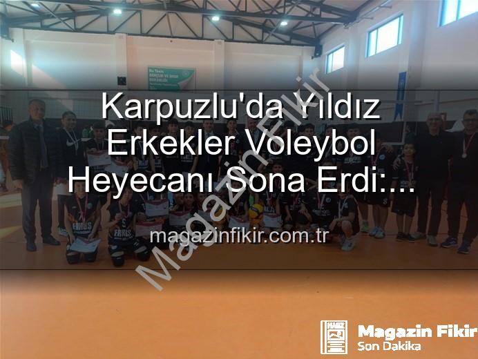 Yıldız Erkekler Voleybol - Karpuzlu'da Yıldız Erkekler Voleybol Heyecanı Sona Erdi: Şampiyonlar Belli Oldu!