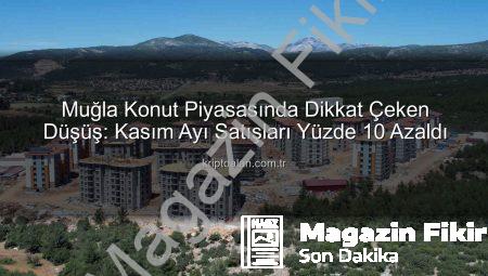 Muğla’da Konut Satışları Dikkat Çekici Düşüşte: Rakamlar Ne Diyor?