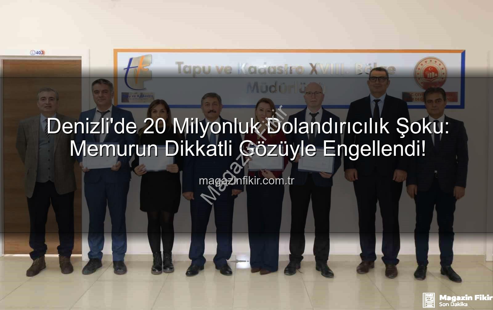 20 milyonluk dolandırıcılık - Denizli'de 20 Milyonluk Dolandırıcılık Şoku: Memurun Dikkatli Gözüyle Engellendi!