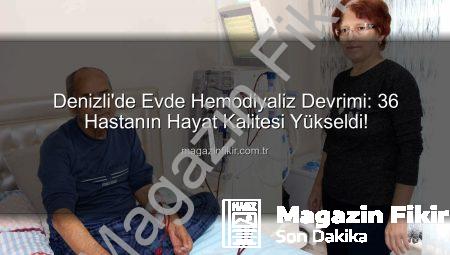 Denizli’de Evde Hemodiyaliz Devrimi: 36 Hastanın Hayat Kalitesi Yükseldi!