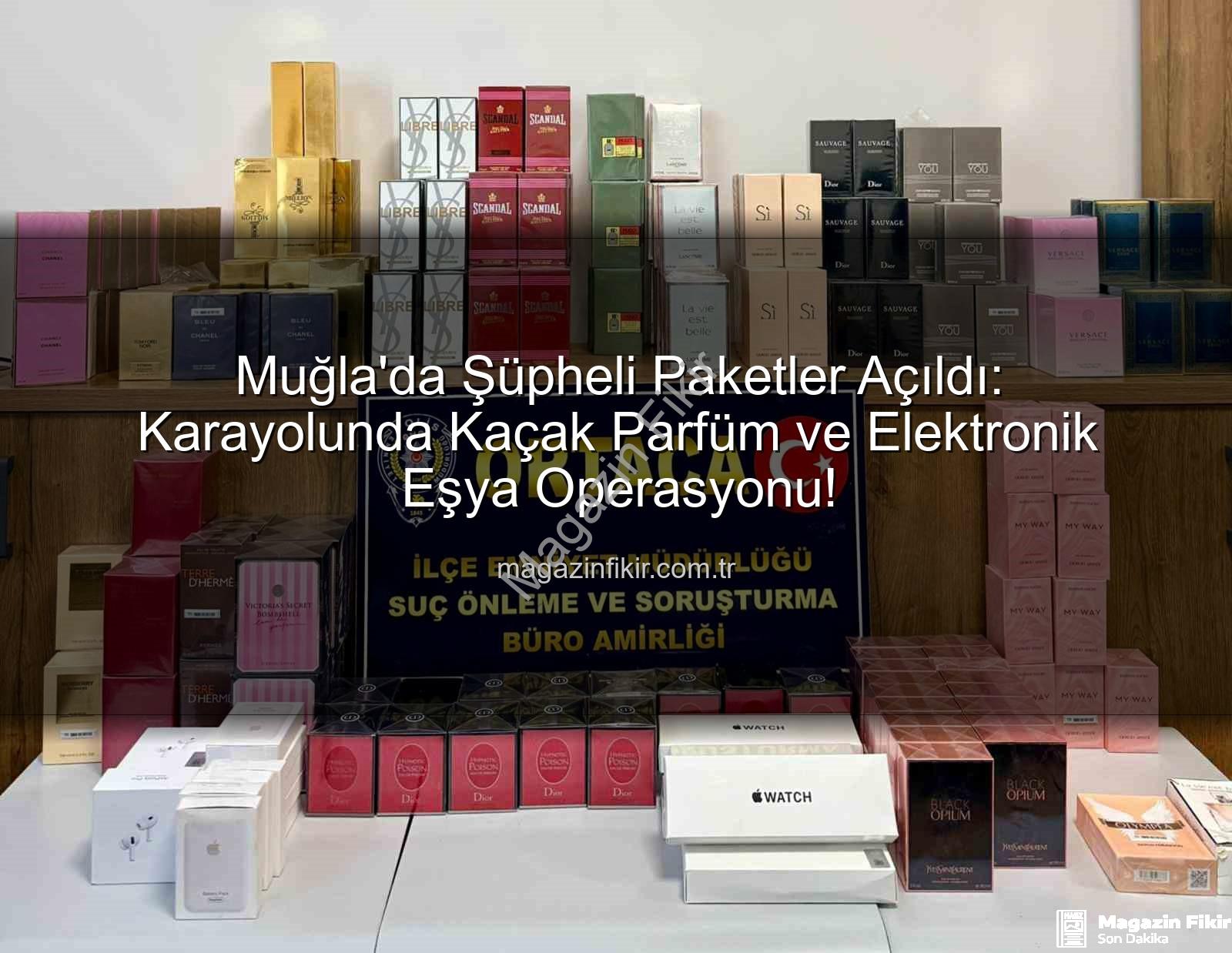 kaçak parfüm - Muğla'da Şüpheli Paketler Açıldı: Karayolunda Kaçak Parfüm ve Elektronik Eşya Operasyonu!