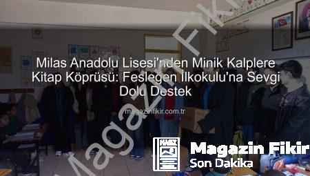 Milas Anadolu Lisesi’nden Minik Kalplere Kitap Köprüsü: Fesleğen İlkokulu’na Sevgi Dolu Destek