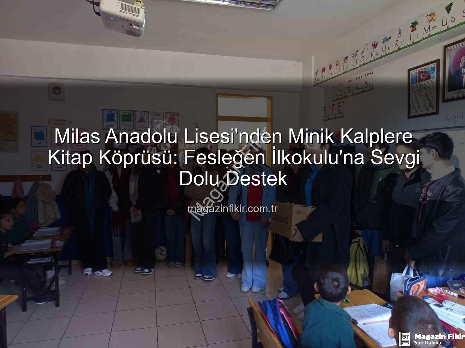 kitap desteği - Milas Anadolu Lisesi'nden Minik Kalplere Kitap Köprüsü: Fesleğen İlkokulu'na Sevgi Dolu Destek