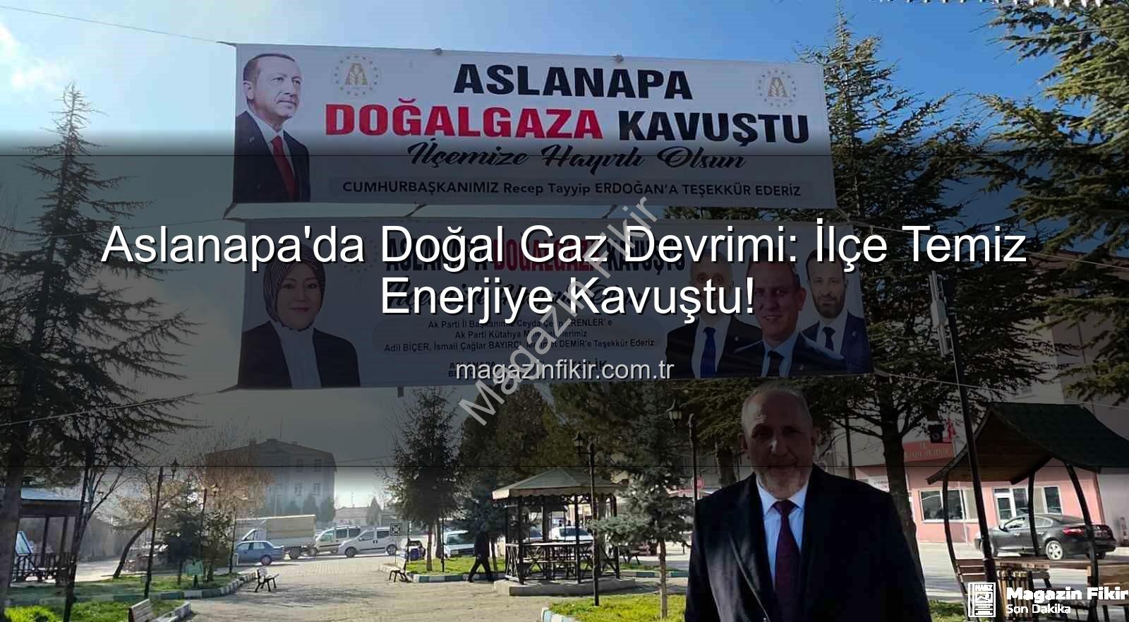 Aslanapa doğal gaz - Aslanapa'da Doğal Gaz Devrimi: İlçe Temiz Enerjiye Kavuştu!