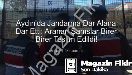 Aydın’da Jandarma Dar Alana Dar Etti: Aranan Şahıslar Birer Birer Teslim Edildi!