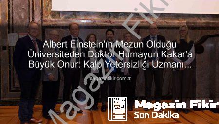 Albert Einstein’ın Mezun Olduğu Üniversiteden Doktor Humayun Kakar’a Büyük Onur: Kalp Yetersizliği Uzmanı Unvanı