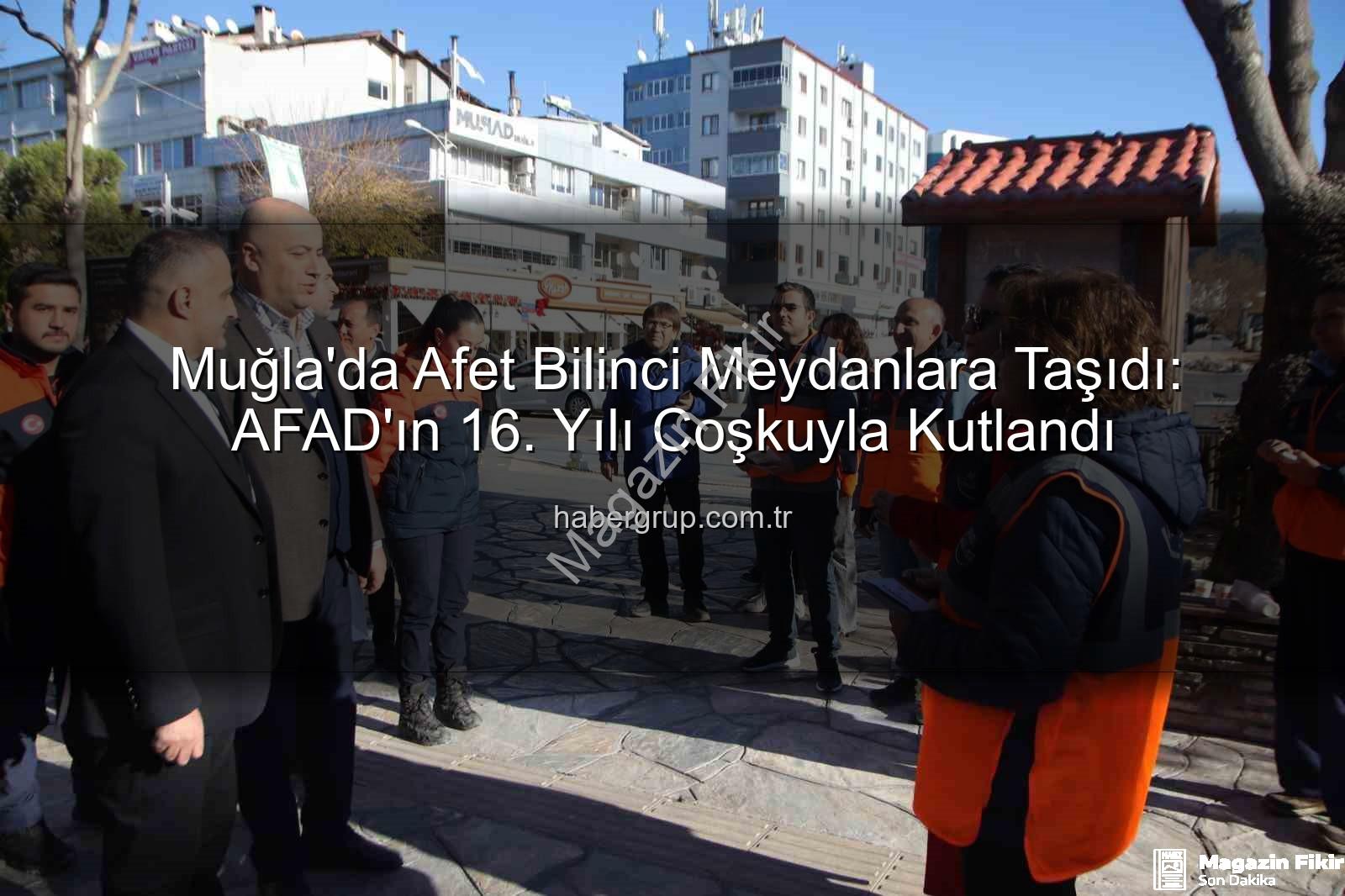 AFAD afet bilinci - Muğla'da AFAD'dan Afet Bilinci Seferberliği: Meydanlar Tatbikat Alanına Döndü