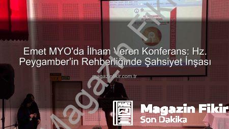 Emet MYO’da İlham Veren Konferans: Hz. Peygamber’in Rehberliğinde Şahsiyet İnşası