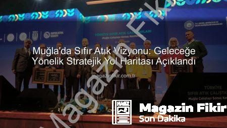 Muğla’da Sıfır Atık Vizyonu: Geleceğe Yönelik Stratejik Yol Haritası Açıklandı
