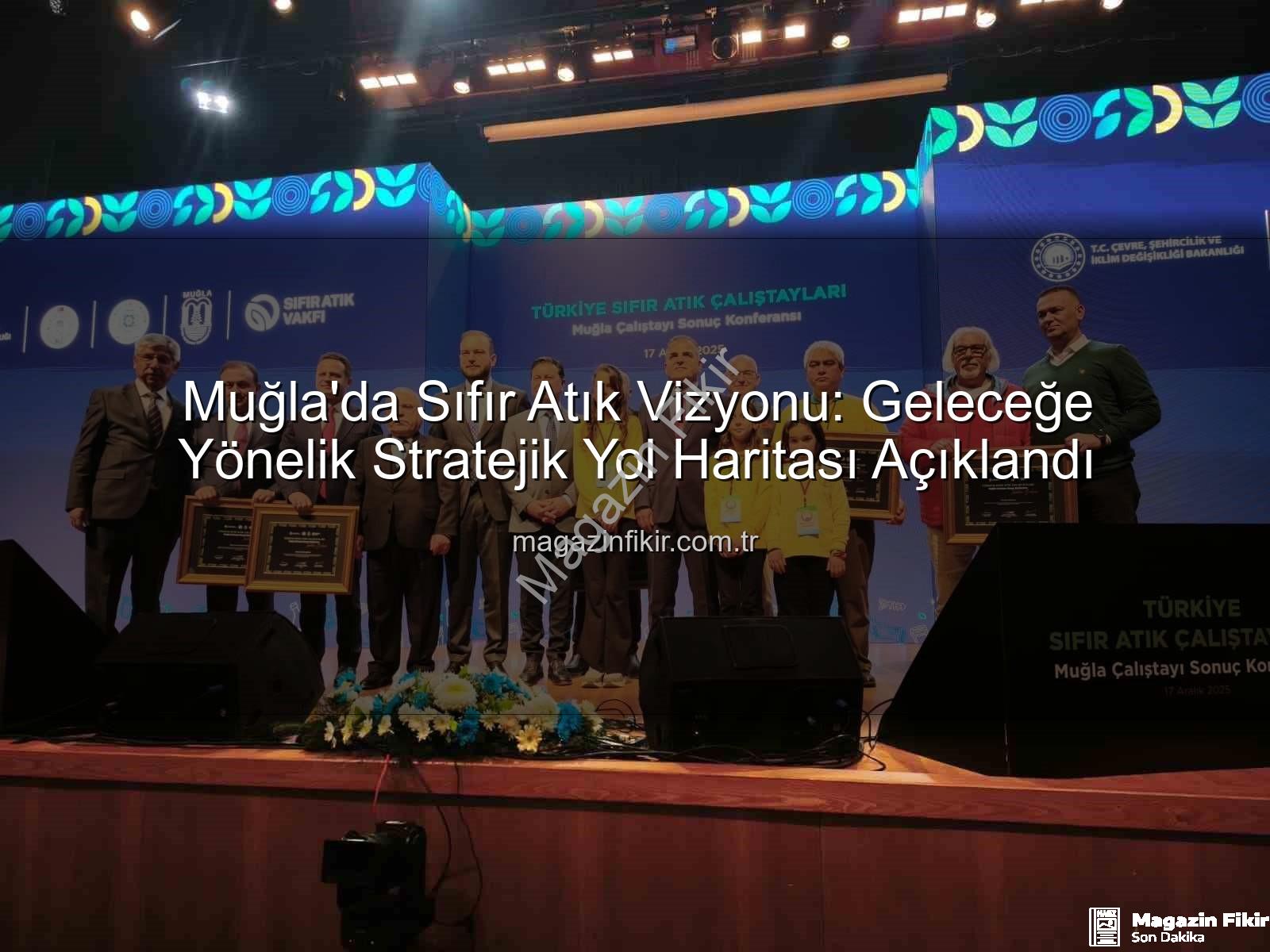 Muğla Sıfır Atık - Muğla'da Sıfır Atık Vizyonu: Geleceğe Yönelik Stratejik Yol Haritası Açıklandı