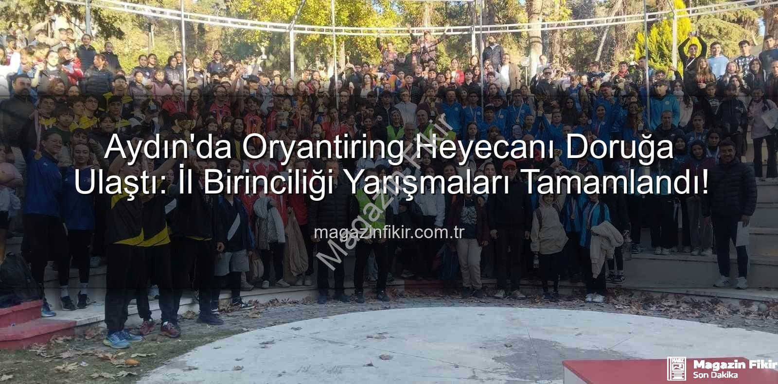 oryantiring il birinciliği - Aydın'da Oryantiring Heyecanı Doruğa Ulaştı: İl Birinciliği Yarışmaları Tamamlandı!