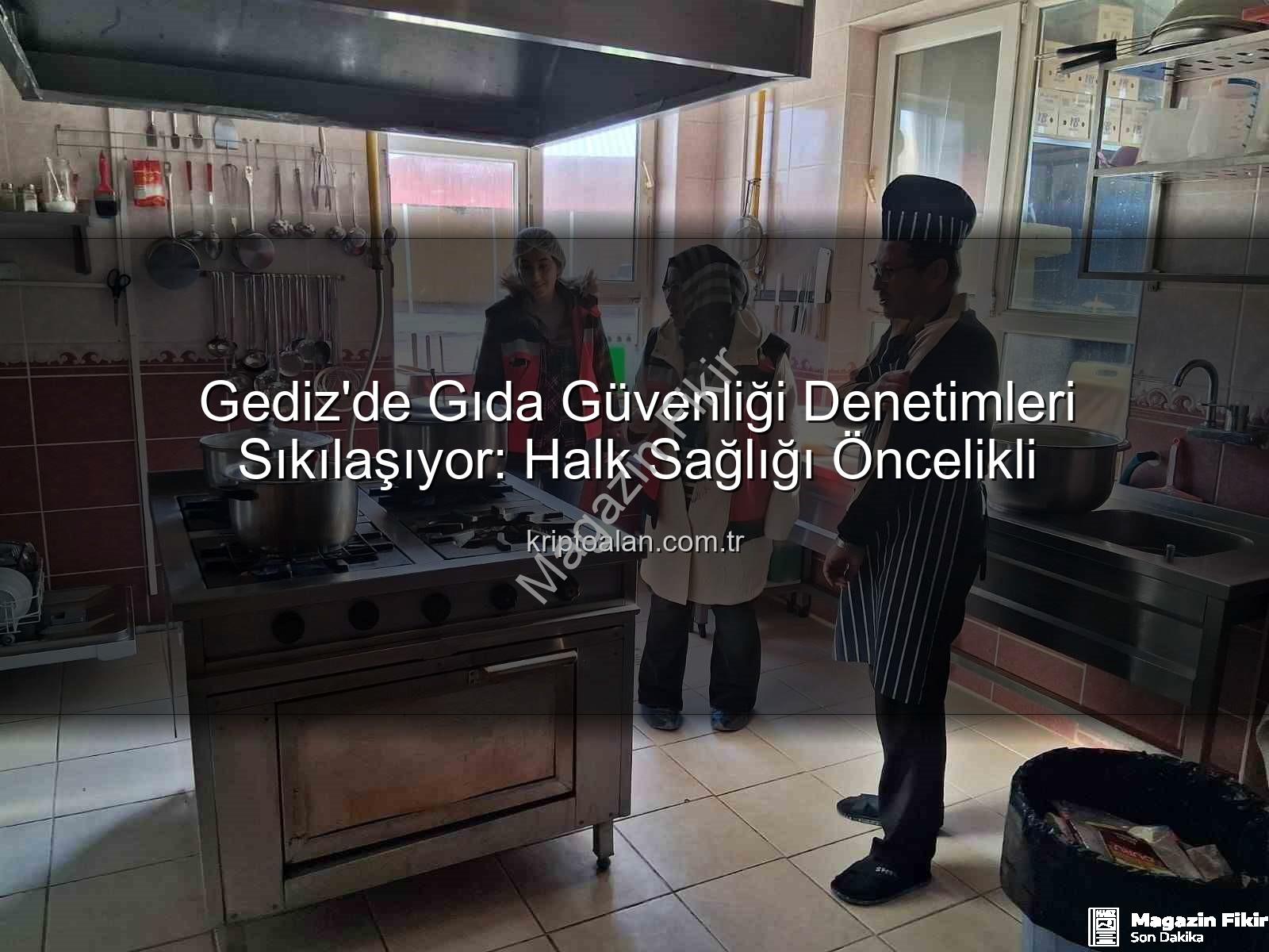 Gediz gıda denetimleri - Gediz'de Gıda Güvenliği Mercek Altında: Denetimler Aralıksız Devam Ediyor