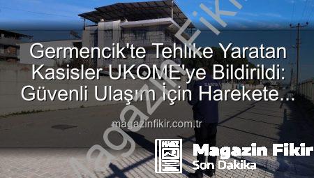 Germencik’te Tehlike Yaratan Kasisler UKOME’ye Bildirildi: Güvenli Ulaşım İçin Harekete Geçildi