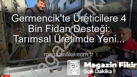 Germencik’te Üreticilere 4 Bin Fidan Desteği: Tarımsal Üretimde Yeni Dönem