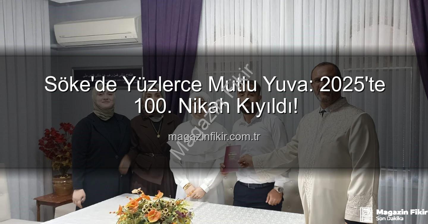 Söke nikah - Söke'de Yüzlerce Mutlu Yuva: 2025'te 100. Nikah Kıyıldı!