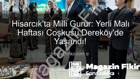 Hisarcık’ta Milli Gurur: Yerli Malı Haftası Coşkusu Dereköy’de Yaşandı!