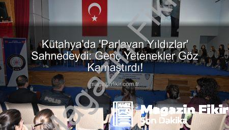 Kütahya’da ‘Parlayan Yıldızlar’ Sahnedeydi: Genç Yetenekler Göz Kamaştırdı!