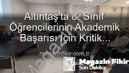 Altıntaş’ta 8. Sınıf Öğrencilerinin Akademik Başarısı İçin Kritik Toplantı: Yeni Stratejiler Masada