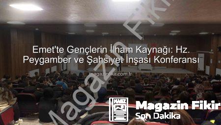 Emet’te Gençlerin İlham Kaynağı: Hz. Peygamber ve Şahsiyet İnşası Konferansı