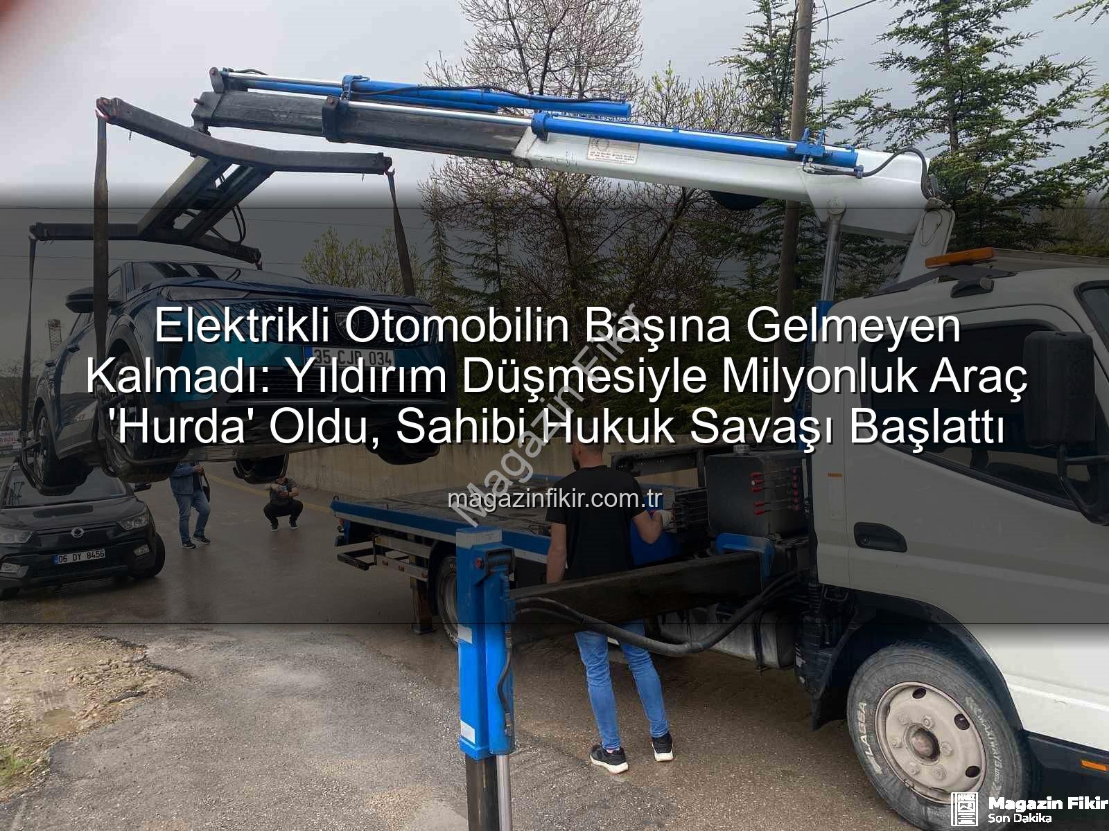 elektrikli otomobil - Elektrikli Otomobilin Başına Gelmeyen Kalmadı: Yıldırım Düşmesiyle Milyonluk Araç 'Hurda' Oldu, Sahibi Hukuk Savaşı Başlattı