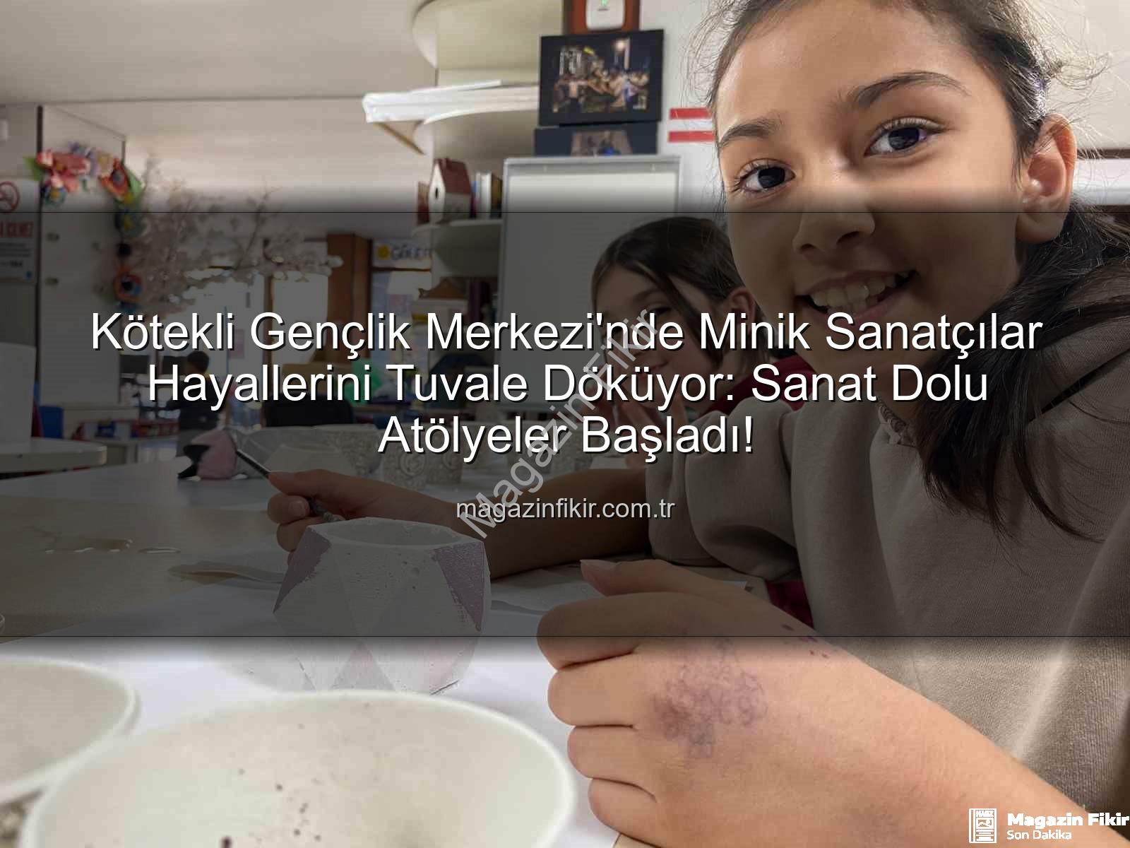Kötekli Gençlik Merkezi - Kötekli Gençlik Merkezi'nde Minik Sanatçılar Hayallerini Tuvale Döküyor: Sanat Dolu Atölyeler Başladı!