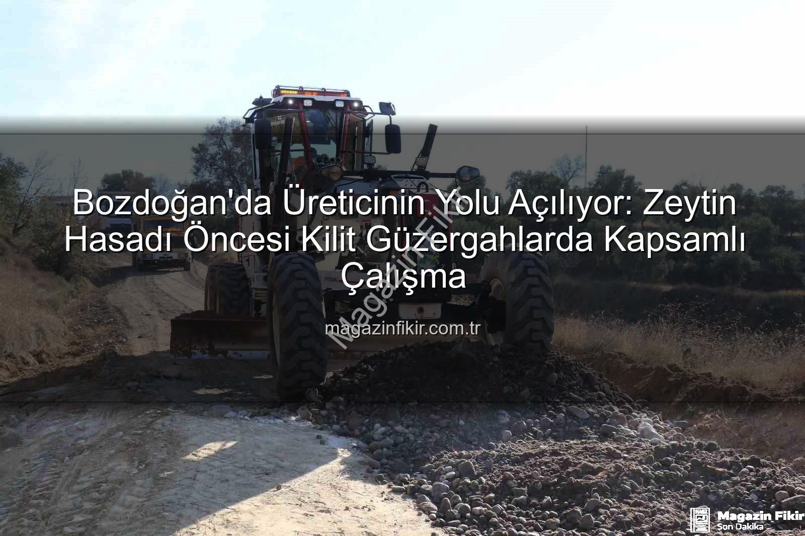 Bozdoğan yol çalışmaları - Bozdoğan'da Üreticinin Yolu Açılıyor: Zeytin Hasadı Öncesi Kilit Güzergahlarda Kapsamlı Çalışma