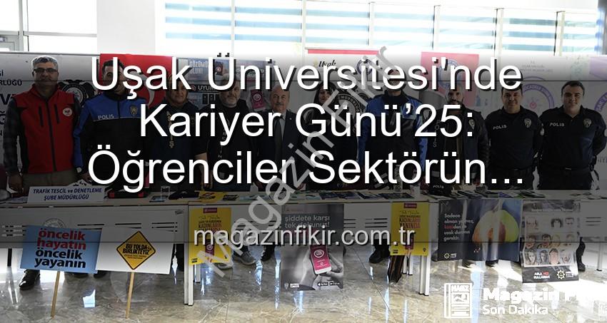 Kariyer Günü - Uşak Üniversitesi'nde Kariyer Günü’25: Öğrenciler Sektörün Liderleriyle Buluştu, Geleceğe Adım Attı
