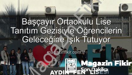 Başçayır Ortaokulu Lise Tanıtım Gezisiyle Öğrencilerin Geleceğine Işık Tutuyor