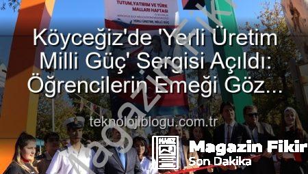 Köyceğiz’de ‘Yerli Üretim Milli Güç’ Sergisi: Üreten Okullar, Kazanan Türkiye!