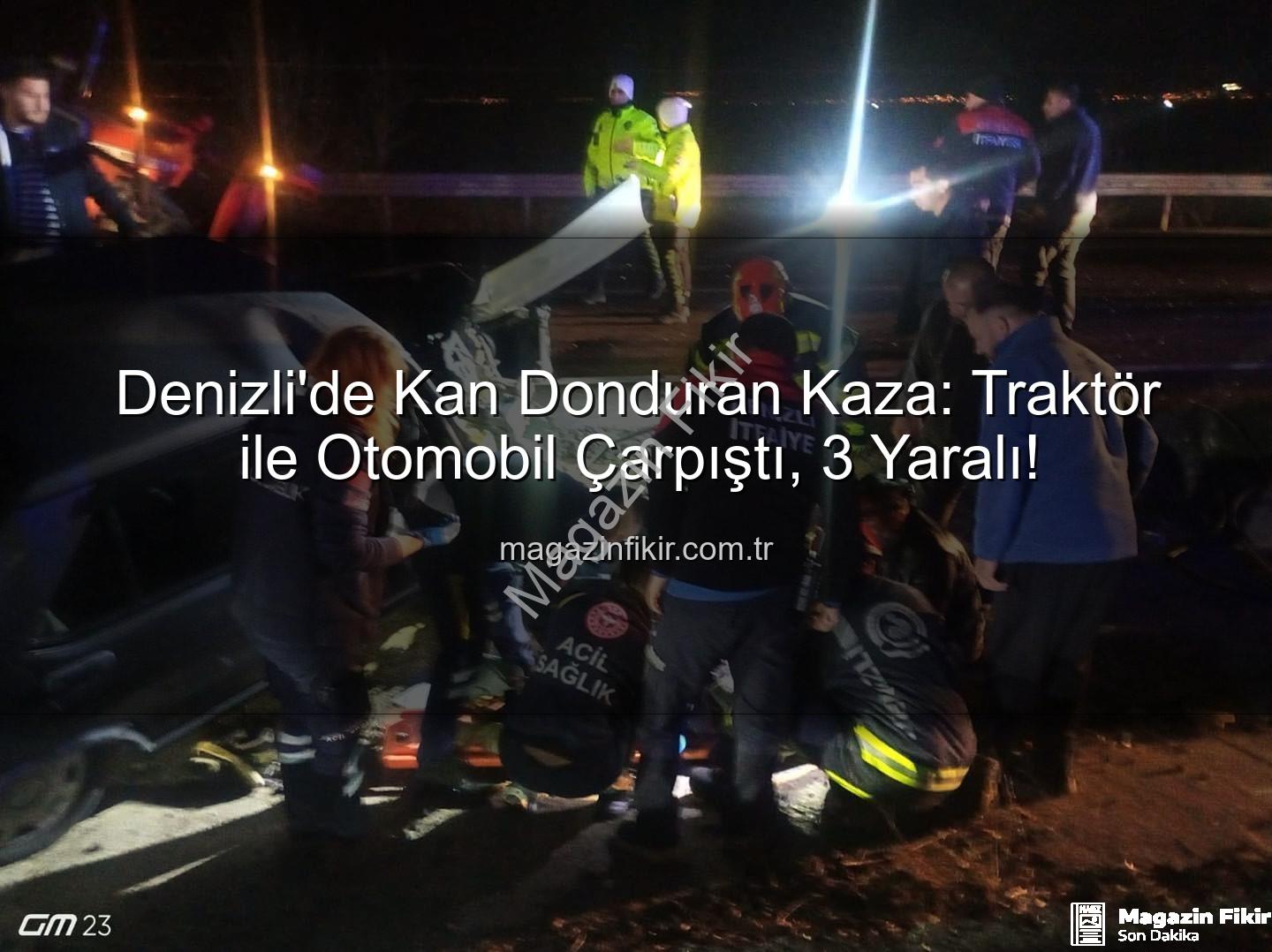 Denizli traktör otomobil kazası - Denizli'de Kan Donduran Kaza: Traktör ile Otomobil Çarpıştı, 3 Yaralı!